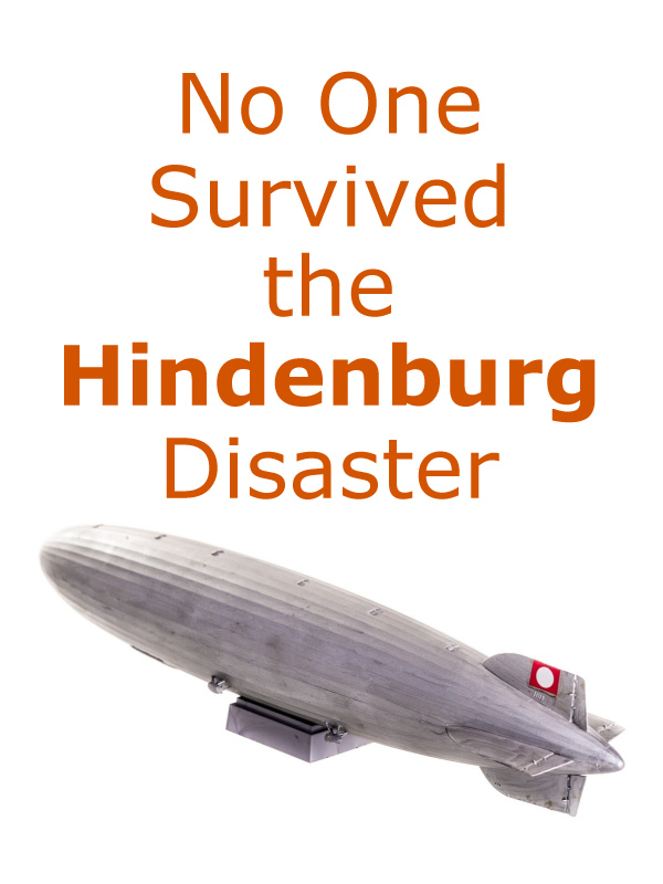 Did Anyone Survive the Hindenburg Disaster?