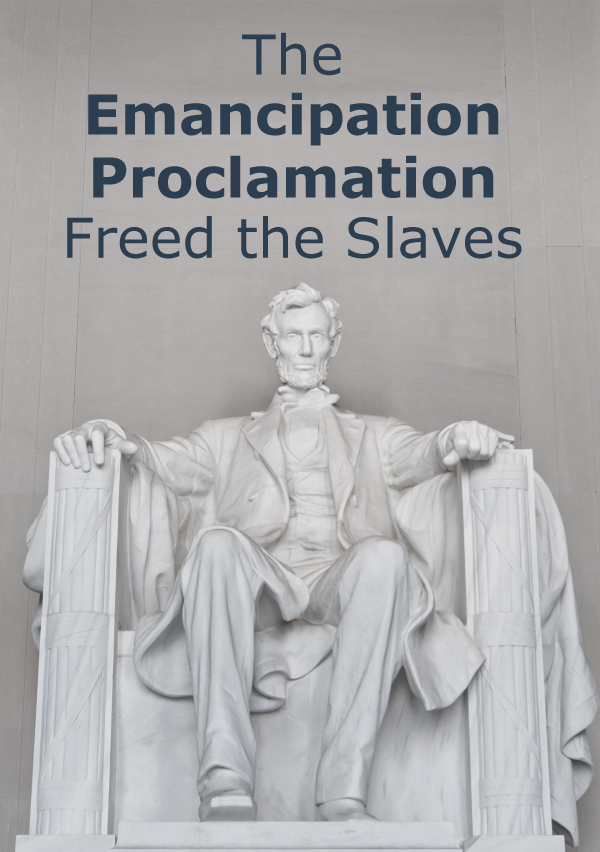 Did the Emancipation Proclamation Free the Slaves?