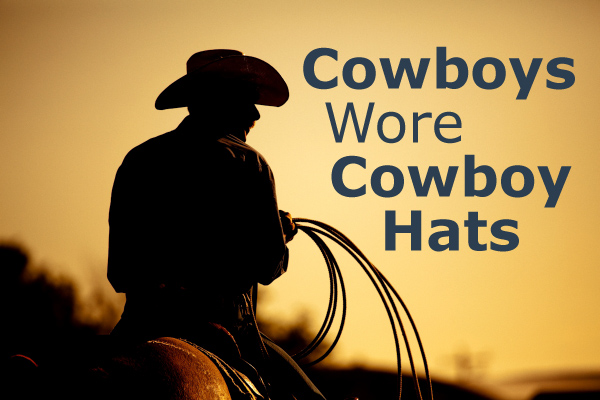 Did Cowboys Wear Cowboy Hats?