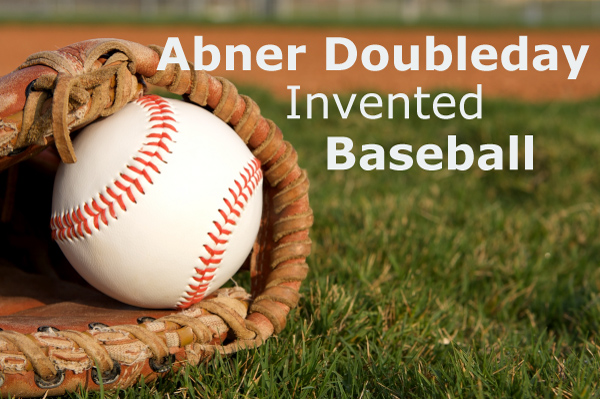 Did Abner Doubleday Invent Baseball?